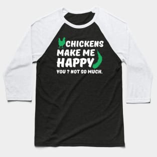 Chickens make me Happy Baseball T-Shirt